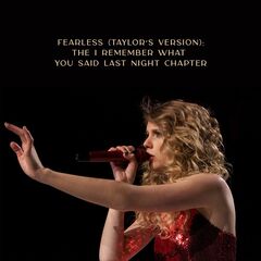 Taylor Swift – Fearless (Taylor’s Version): The I Remember What You Said Last Night Chapter (2021) (ALBUM ZIP)
