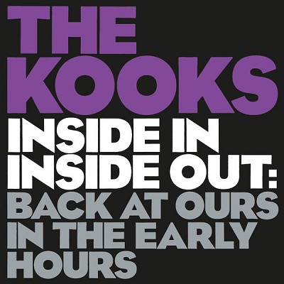 The Kooks – Inside In / Inside Out: Back At Ours In The Early Hours (2021) (ALBUM ZIP)