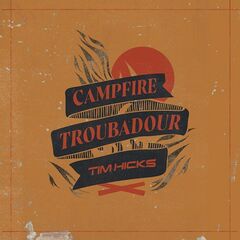 Tim Hicks – Campfire Troubadour (2021) (ALBUM ZIP)