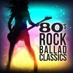 Various Artists – 80s Rock Ballad Classics (2021) (ALBUM ZIP)