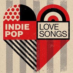 Various Artists – Indie Pop Love Songs (2021) (ALBUM ZIP)