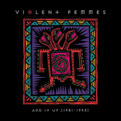 Violent Femmes – Add It Up 1981-1993 (2021) (ALBUM ZIP)