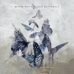 White Moth Black Butterfly – The Cost Of Dreaming