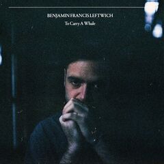 Benjamin Francis Leftwich – To Carry A Whale (2021) (ALBUM ZIP)