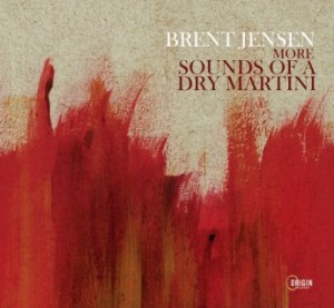 Brent Jensen – More Sounds Of A Dry Martini (2021) (ALBUM ZIP)