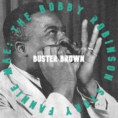 Buster Brown – Fannie Mae The Bobby Robinson Sessions (2021) (ALBUM ZIP)