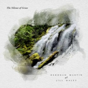 Deborah Martin &amp; Jill Haley – The Silence Of Grace (2021) (ALBUM ZIP)
