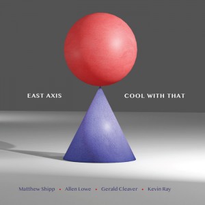East Axis – Cool With That (2021) (ALBUM ZIP)