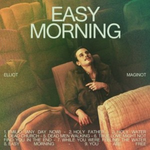 Elliot Maginot – Easy Morning