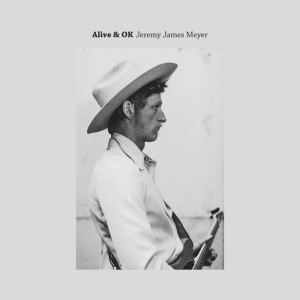 Jeremy James Meyer – Alive And Ok (2021) (ALBUM ZIP)