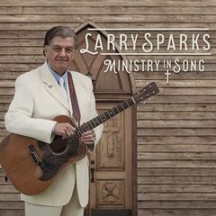 Larry Sparks – Ministry In Song (2021) (ALBUM ZIP)