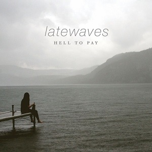 Latewaves – Hell To Pay (2021) (ALBUM ZIP)