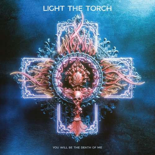 Light The Torch – You Will Be The Death Of Me (2021) (ALBUM ZIP)