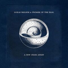 Lukas Nelson &amp; Promise Of The Real – A Few Stars Apart (2021) (ALBUM ZIP)