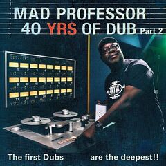 Mad Professor – The First Dubs Are the Deepest 40 Years Of Dub Pt. 2 (2021) (ALBUM ZIP)