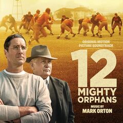 Mark Orton – 12 Mighty Orphans [Original Motion Picture Soundtrack] (2021) (ALBUM ZIP)