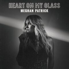 Meghan Patrick – Heart On My Glass (2021) (ALBUM ZIP)