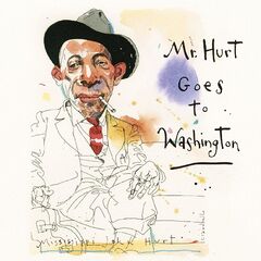 Mississippi John Hurt – Mr. Hurt Goes To Washington (2021) (ALBUM ZIP)