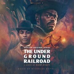 Nicholas Britell – The Underground Railroad Volume 2 [Amazon Original Series Score]