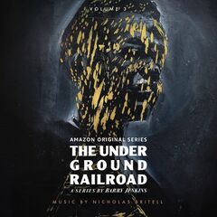 Nicholas Britell – The Underground Railroad Volume 3 [Amazon Original Series Score] (2021) (ALBUM ZIP)