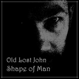 Old Lost John – Shape Of Man (2021) (ALBUM ZIP)