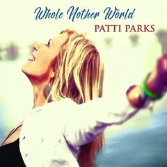 Patti Parks – Whole Nother World (2021) (ALBUM ZIP)