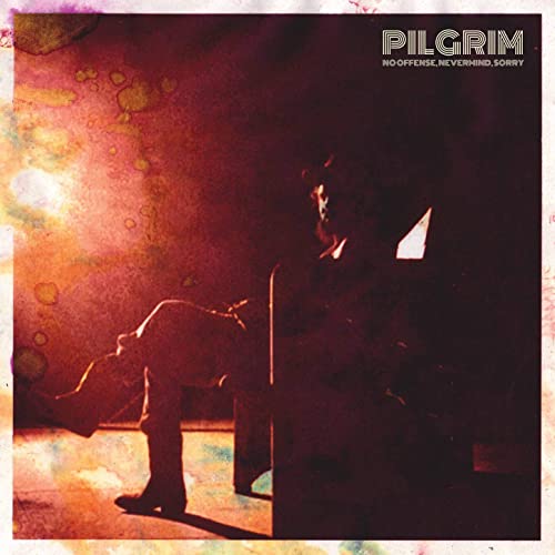 Pilgrim – No Offense, Nevermind, Sorry (2021) (ALBUM ZIP)