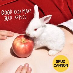 Spud Cannon – Good Kids Make Bad Apples (2021) (ALBUM ZIP)