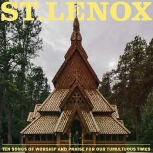 St. Lenox – Ten Songs Of Worship And Praise For Our Tumultuous Times (2021) (ALBUM ZIP)