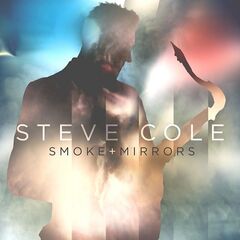 Steve Cole – Smoke &amp; Mirrors (2021) (ALBUM ZIP)