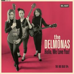The Delmonas – Hello, We Love You! The Big Beat Eps (2021) (ALBUM ZIP)