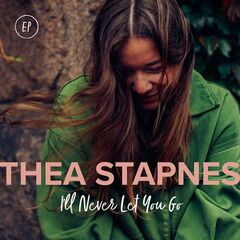 Thea Stapnes – I’ll Never Let You Go (2021) (ALBUM ZIP)