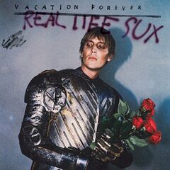 Vacation Forever – Real Life Sux