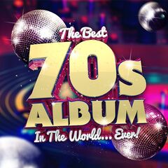 Various Artists – The Best 70s Album In The World Ever! (2021) (ALBUM ZIP)