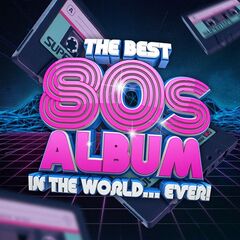 Various Artists – The Best 80s Album In The World… Ever! (2021) (ALBUM ZIP)