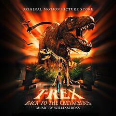 William Ross – T-Rex Back To The Cretaceous [Original Motion Picture Score] (2021) (ALBUM ZIP)