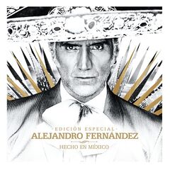 Alejandro Fernandez – Hecho En Mexico (2021) (ALBUM ZIP)