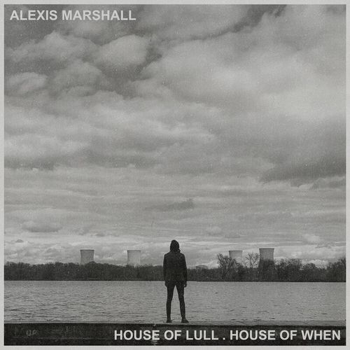 Alexis Marshall – House Of Lull House Of When (2021) (ALBUM ZIP)
