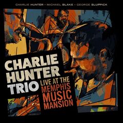 Charlie Hunter – Charlie Hunter Trio Live At The Memphis Music Mansion (2021) (ALBUM ZIP)