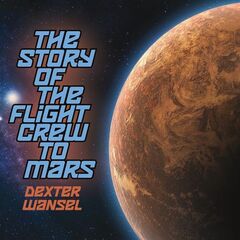 Dexter Wansel – The Story Of The Flight Crew To Mars (2021) (ALBUM ZIP)