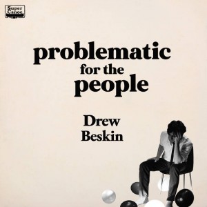 Drew Beskin – Problematic For The People (2021) (ALBUM ZIP)