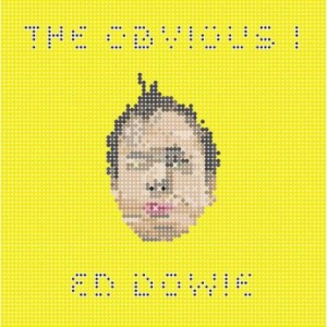 Ed Dowie – The Obvious I (2021) (ALBUM ZIP)