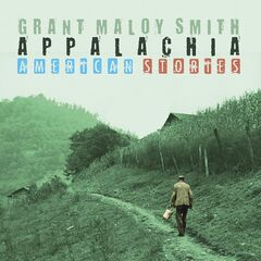 Grant Maloy Smith – Appalachia American Stories (2021) (ALBUM ZIP)