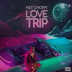 Hey Choppi – Love Trip (2021) (ALBUM ZIP)