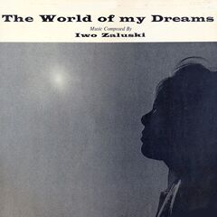 Iwo Zaluski – The World Of My Dreams [Original Soundtrack Recording] (2021) (ALBUM ZIP)