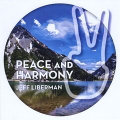Jeff Liberman – Peace And Harmony (2021) (ALBUM ZIP)