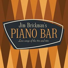 Jim Brickman – Jim Brickman’s Piano Bar 30 Love Songs Of The 50s And 60s (2021) (ALBUM ZIP)