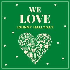 Johnny Hallyday – We Love Johnny Hallyday (2021) (ALBUM ZIP)