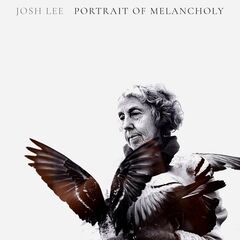 Josh Lee – A Portrait Of Melancholy (2021) (ALBUM ZIP)