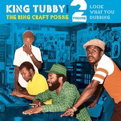 King Tubby – Look What You Dubbing, Vol. 2 (2021) (ALBUM ZIP)